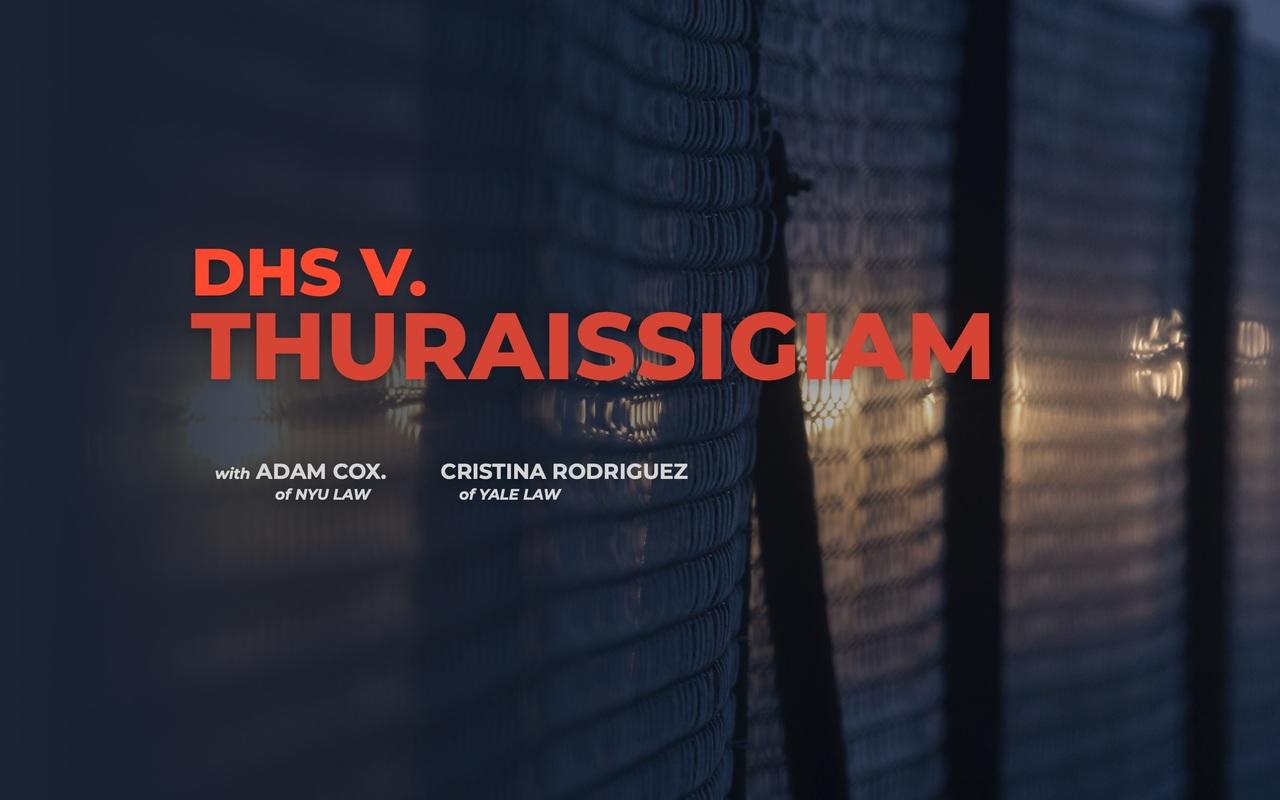 DHS v. Thuraissigiam The Landmark Immigration Case